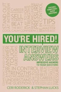 You're Hired! Interview Answers; Ceri Roderick, Stephan Lucks; 2010