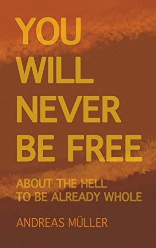 You will never be free; Andreas Müller; 2019