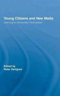 Young citizens and new media : learning for democratic participation; Peter Dahlgren; 2007