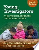 Young Investigators; Judy Harris Helm, Lilian G Katz, Rebecca Wilson; 2023