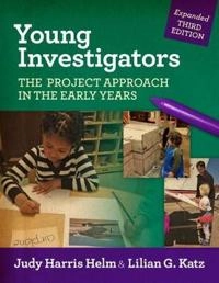 Young investigators : the project approach in the early years; Judy Harris. Helm; 2016