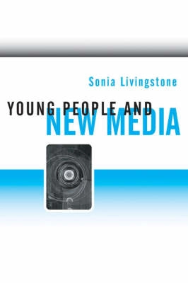 Young people and new media : childhood and the changing media environment; Sonia M. Livingstone; 2002