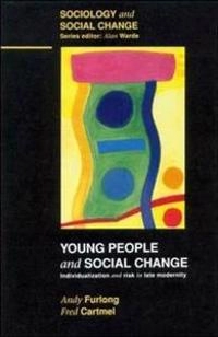 Young people and social change : individualization and risk in late modernity; Andy Furlong; 1997