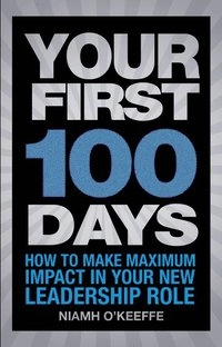 Your First 100 Days; Niamh O'Keeffe; 2011