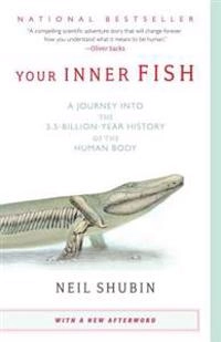 Your inner fish : a journey into the 3.5-billion-year history of the human body; Neil. Shubin; 2009