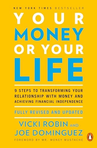 Your money or your life : 9 steps to transforming your relationship with money and achieving financial independence; Vicki Robin; 2008