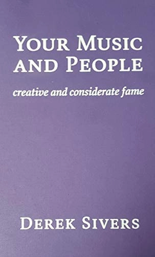 Your Music and People: Creative and Considerate Fame; Derek Sivers