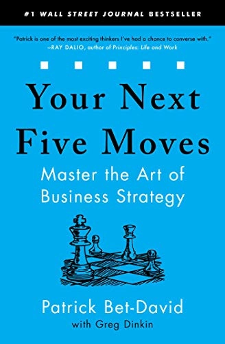 Your next five moves : master the art of business strategy; Patr Bet-David; 2021