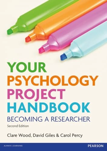 Your Psychology Project Handbook; Clare Wood, Carol Percy, David Giles; 2012