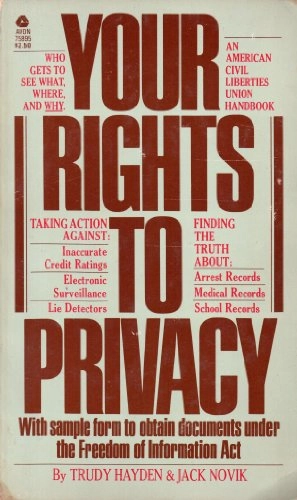 Your Rights to Privacy: The Basic ACLU Guide for Your Rights to PrivacyACLU Handbook SeriesAmerican Civil Liberties Union handbookBard Book; Trudy Hayden, Jack Novik; 1980