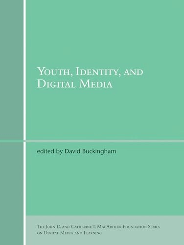 Youth, identity, and digital media; David Buckingham; 2008
