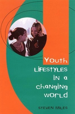 Youth lifestyles in a changing world; Steven Miles; 2000