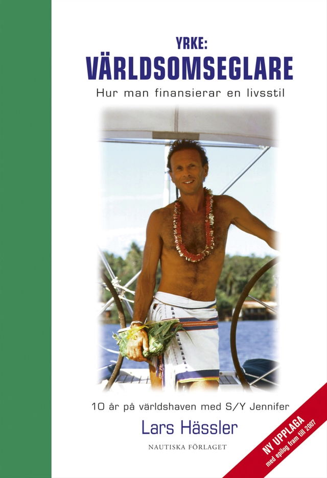 Yrke: Världsomseglare : hur man finansierar en livsstil : 10 år på världshaven med S/Y Jennifer; Lars Hässler; 2007