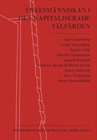 Yrkesmänniskan i den kapitaliserade välfärden; Carl Cederberg; 2019