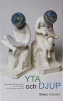 Yta och djup : psykoanalytiskt perspektiv på människan i det moderna samhället; Steen Visholm; 1999