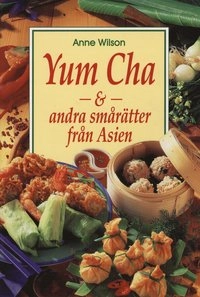 Yum Cha - andra smårätter från Asien; Anne Wilson; 1997