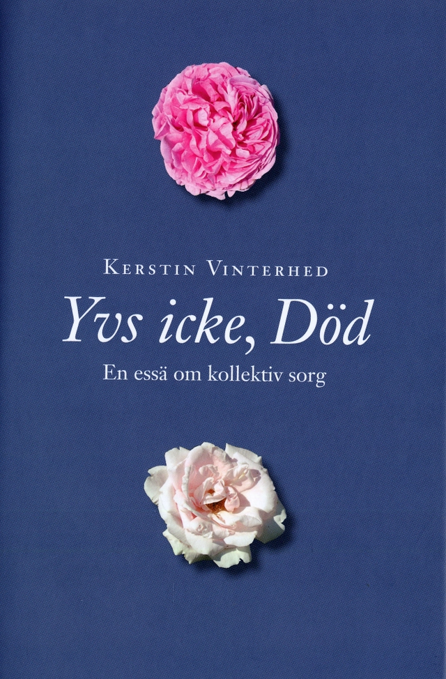 Yvs icke, död. En essä om kollektiv sorg; Kerstin Vinterhed; 2005