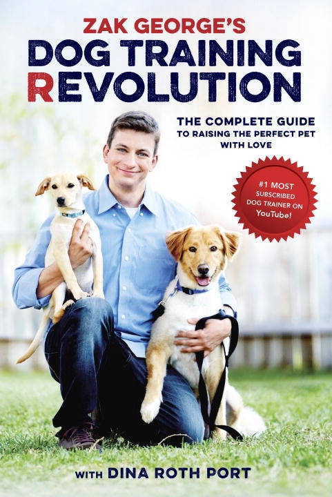 Zak georges dog training revolution - the complete guide to raising the per; Dina Roth Port, Zak George; 2016