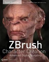ZBrush Character Creation: Advanced Digital Sculpting; Scott Spencer; 2008