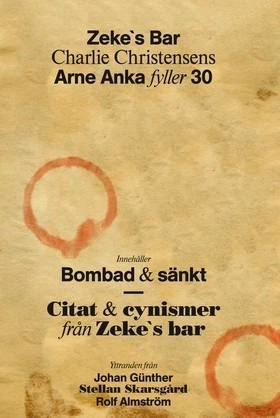 Zeke`s bar : Arne Anka fyller 30; Charlie Christensen; 2013