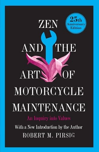 Zen and the art of motorcycle maintenance : an inquiry into values; Robert M. Pirsig; 1974