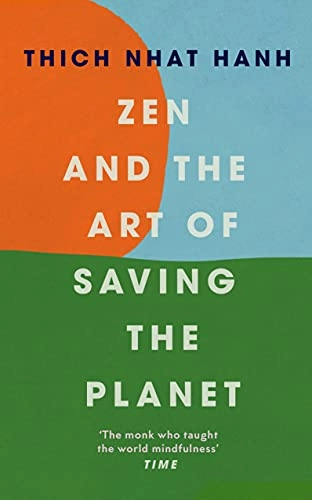 Zen and the art of saving the planet; Thích Nhât Hạnh; 2021