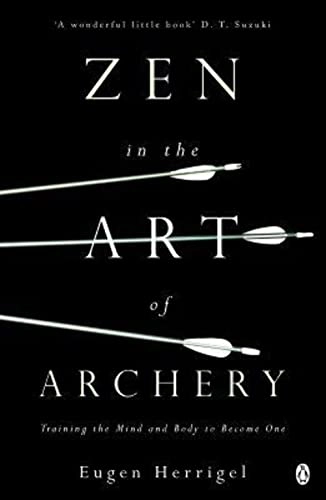 Zen in the art of archery; Eugen Herrigel; 1985