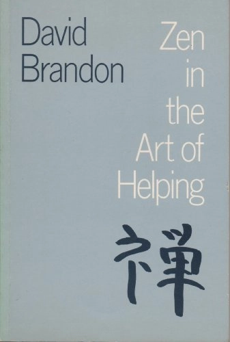 Zen in the art of helping; David Brandon; 1976