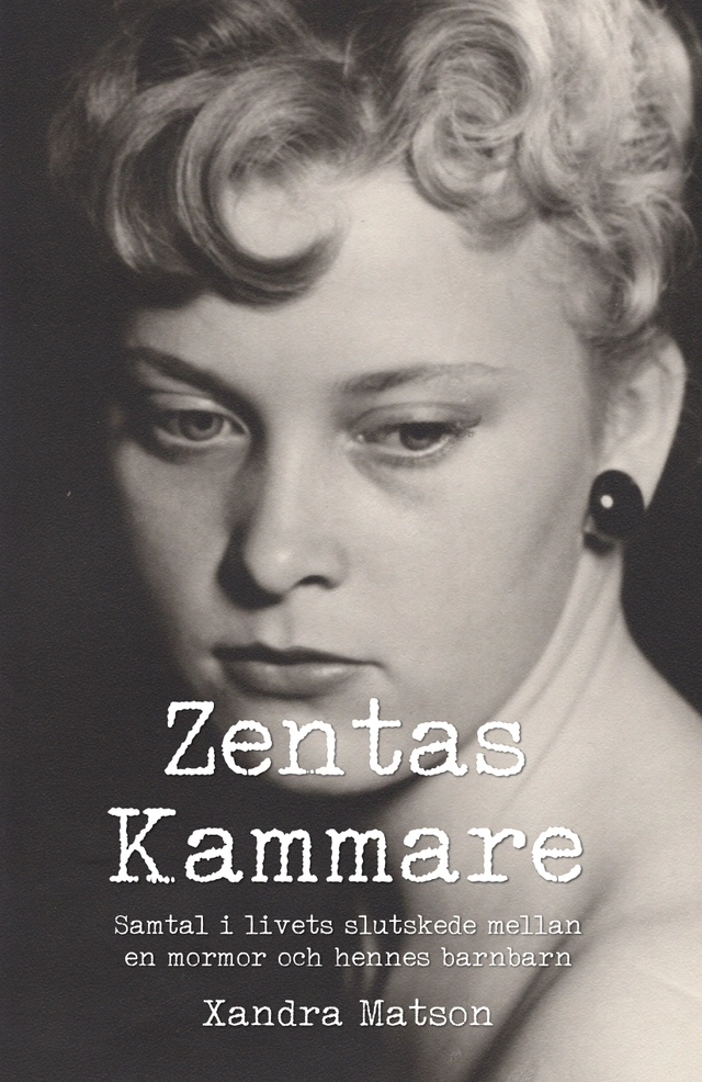 Zentas Kammare : samtal i livets slutskede mellan en mormor och hennes barnbarn; Xandra Matson; 2018