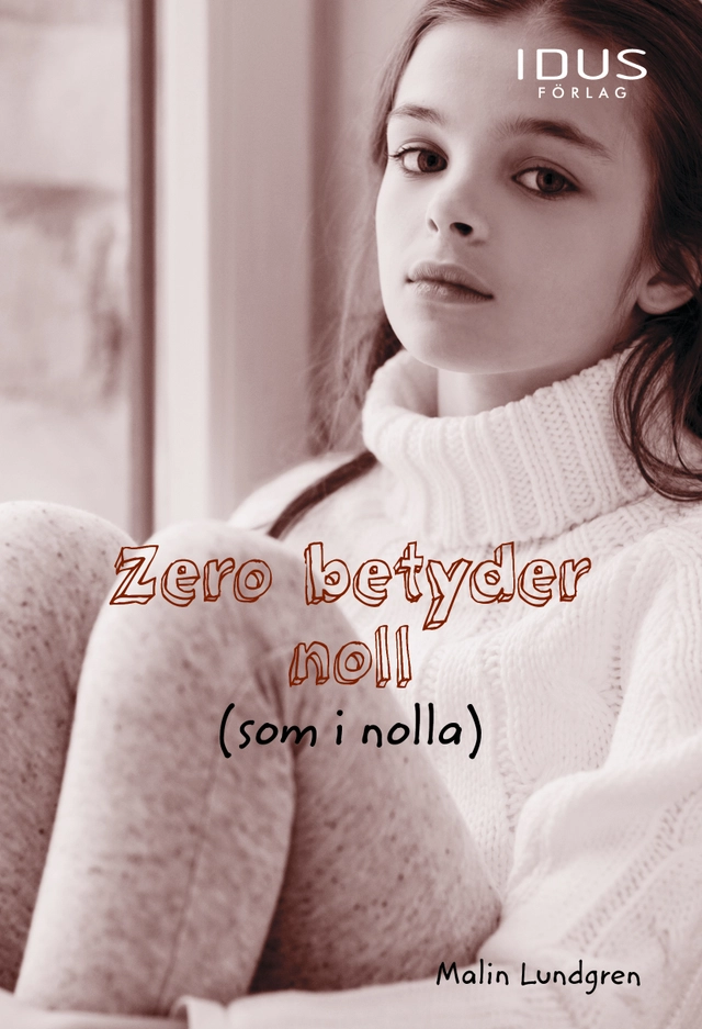 Zero betyder noll (som i nolla); Malin Lundgren; 2018