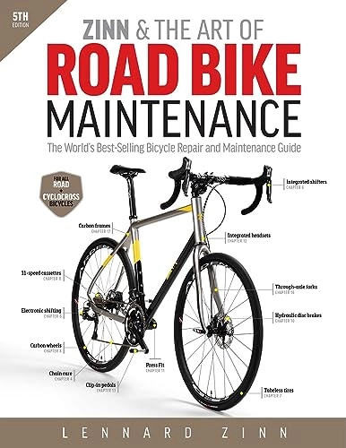 Zinn & the art of road bike maintenance : the world's best-selling bicycle repair and maintenance guide; Lennard Zinn; 2016
