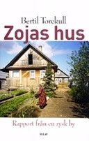 Zojas hus : rapport från en rysk by; Bertil Torekull; 2004