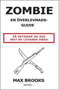 Zombie - en överlevnadsguide; Max Brooks; 2013