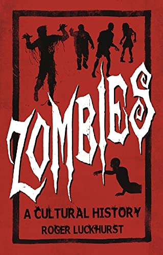Zombies : a cultural history; Roger Luckhurst; 2016