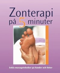 Zonterapi på fem minuter : enkla massagetekniker på händer och fötter; Ann Gillanders; 2004