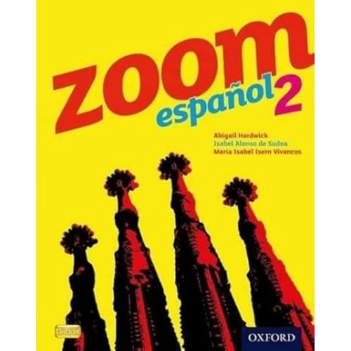 Zoom español 2 Student Book; Isabel Alonso De Sudea, Abigail Hardwick, María Isabel Isern Vivancos; 2012