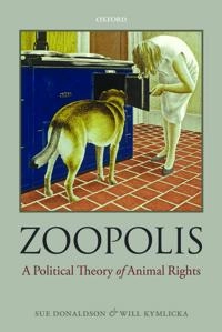 Zoopolis : a political theory of animal rights; Sue Donaldson; 2011