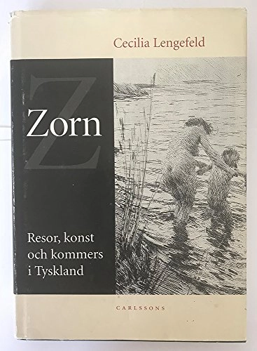 Zorn : resor, konst och kommers i Tyskland; Cecilia Lengefeld; 2000