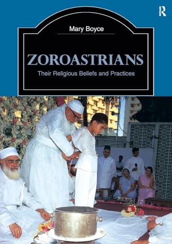 Zoroastrians : their religious beliefs and practices; Mary Boyce; 2001