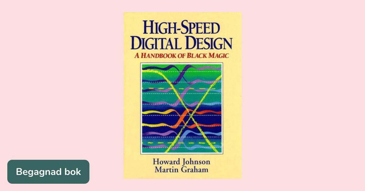 High-speed digital design : a handbook of black magic - ISBN