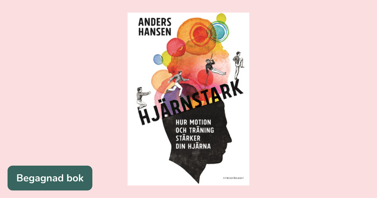 Hjärnstark : hur motion och träning stärker din hjärna - ISBN ...
