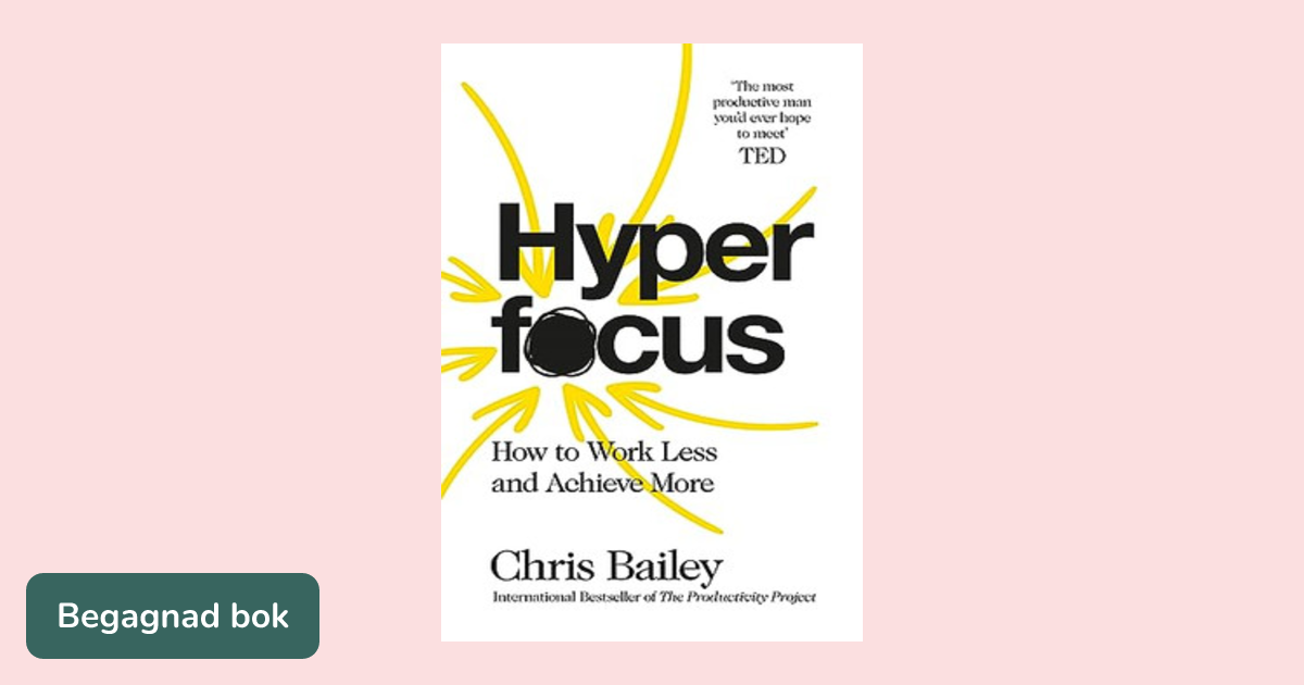 Hyperfocus: How to Work Less to Achieve More - ISBN 9781509866113 ...