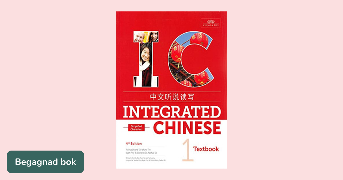 Integrated Chinese: Volume 1 Textbook (Kinesiska) - ISBN