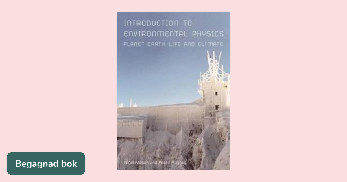 Introduction to environmental physics : planet Earth, life and climate ...