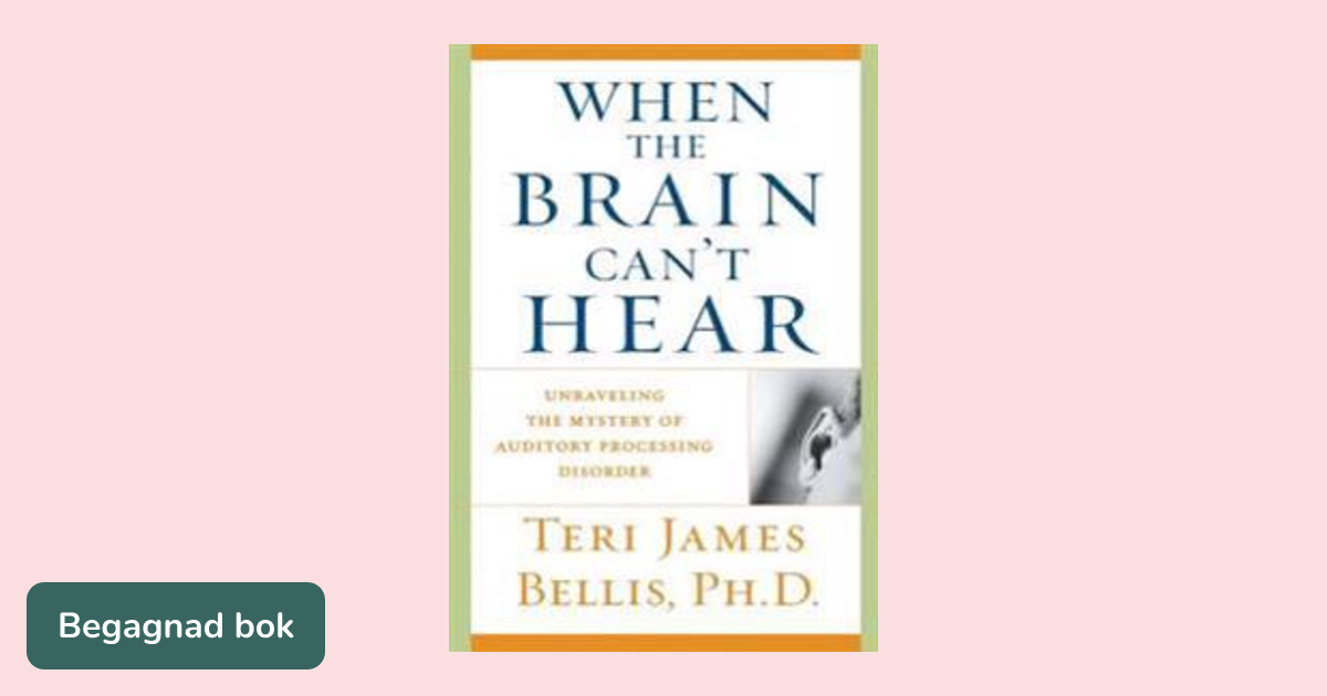 When the brain can't hear : unraveling the mystery of auditory